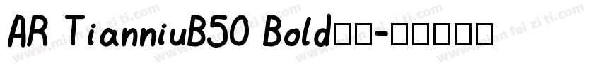 AR TianniuB50 Bold样品字体转换